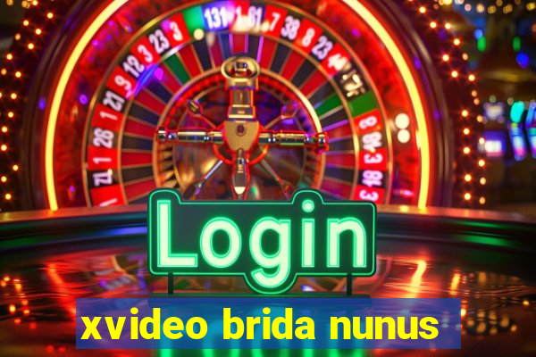 xvideo brida nunus